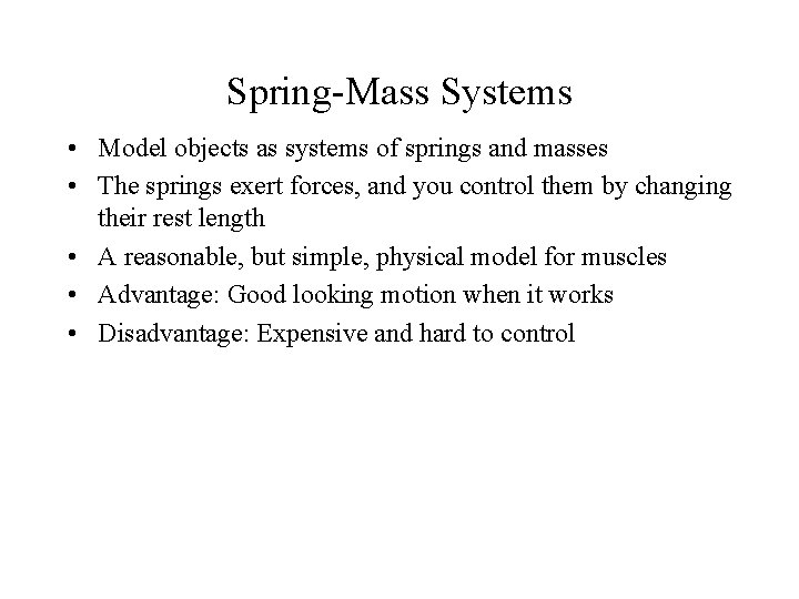 Spring-Mass Systems • Model objects as systems of springs and masses • The springs