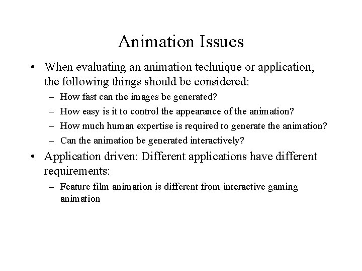 Animation Issues • When evaluating an animation technique or application, the following things should