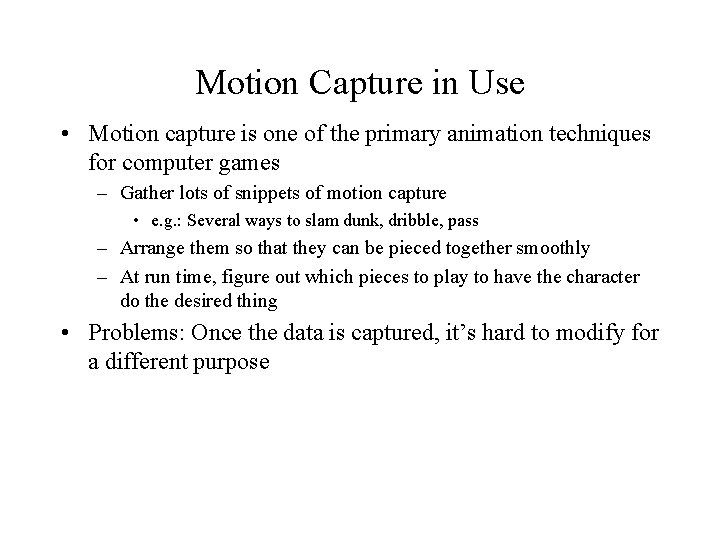 Motion Capture in Use • Motion capture is one of the primary animation techniques