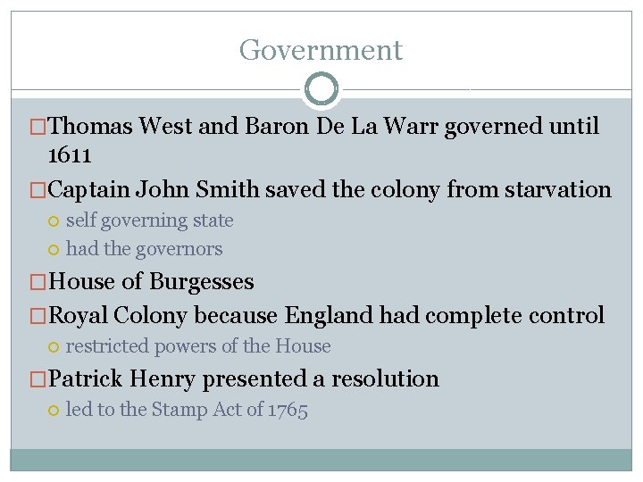 Government �Thomas West and Baron De La Warr governed until 1611 �Captain John Smith