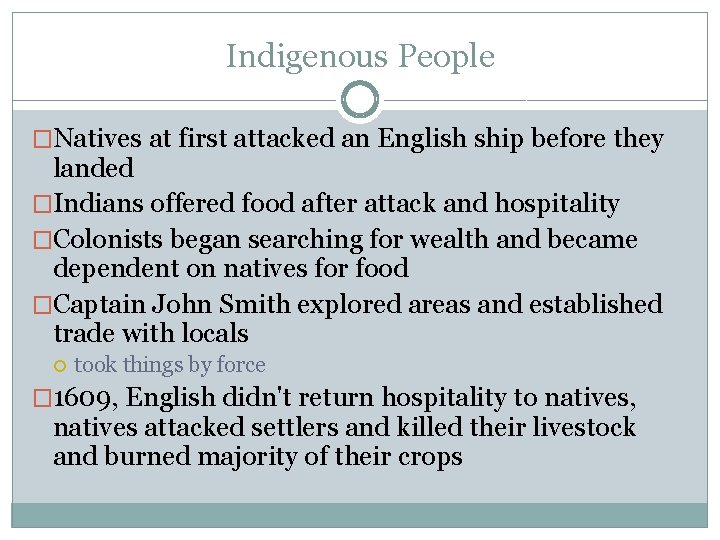 Indigenous People �Natives at first attacked an English ship before they landed �Indians offered