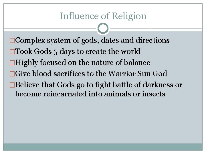 Influence of Religion �Complex system of gods, dates and directions �Took Gods 5 days
