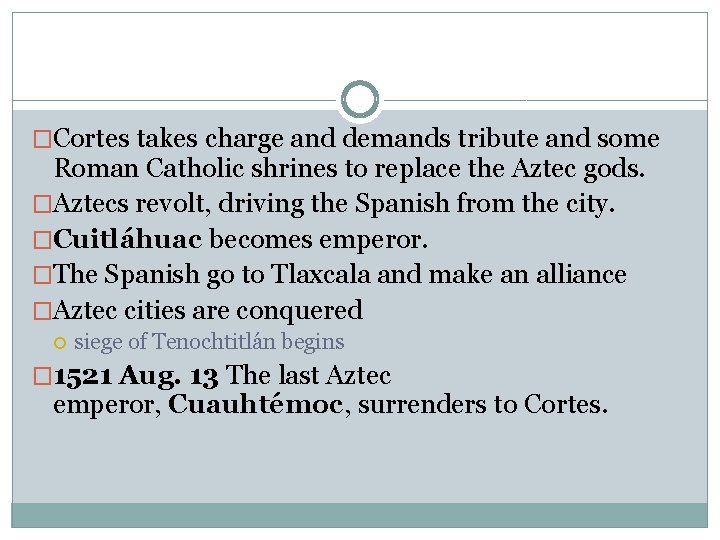 �Cortes takes charge and demands tribute and some Roman Catholic shrines to replace the