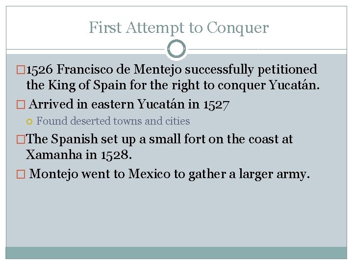  First Attempt to Conquer � 1526 Francisco de Mentejo successfully petitioned the King