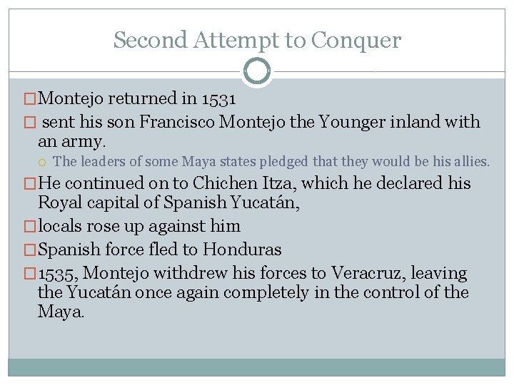 Second Attempt to Conquer �Montejo returned in 1531 � sent his son Francisco Montejo