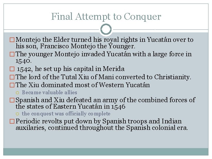 Final Attempt to Conquer � Montejo the Elder turned his royal rights in Yucatán