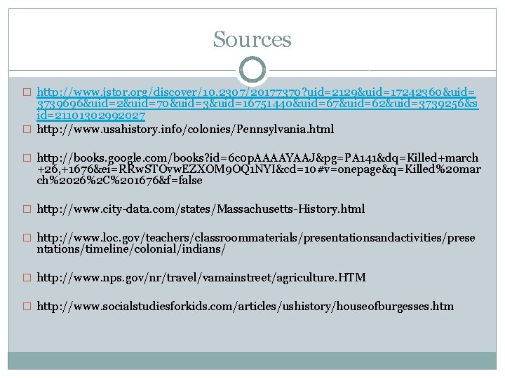 Sources � http: //www. jstor. org/discover/10. 2307/20177370? uid=2129&uid=17242360&uid= 3739696&uid=2&uid=70&uid=3&uid=16751440&uid=67&uid=62&uid=3739256&s id=21101302992027 � http: //www. usahistory.