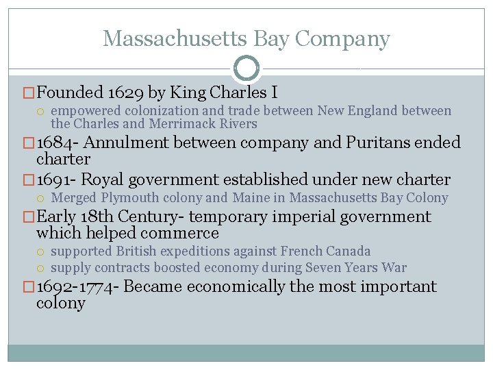 Massachusetts Bay Company �Founded 1629 by King Charles I empowered colonization and trade between