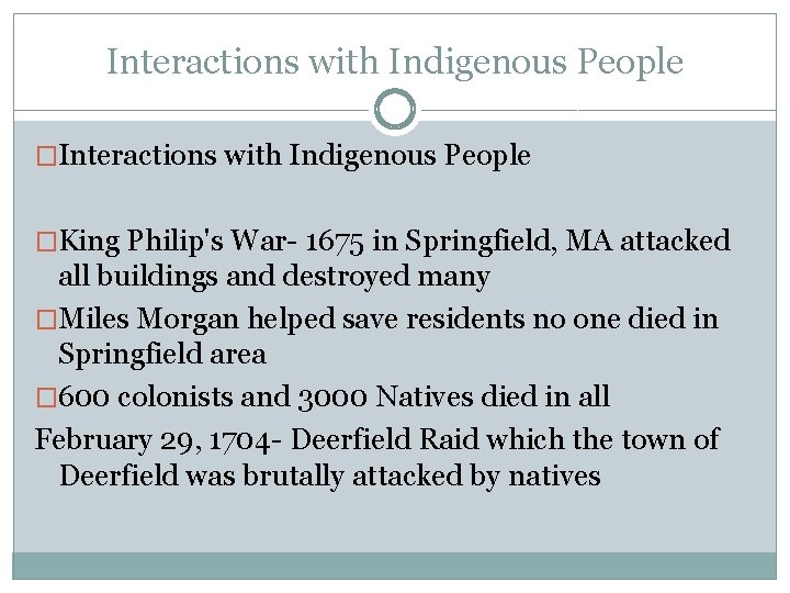 Interactions with Indigenous People �King Philip's War- 1675 in Springfield, MA attacked all buildings