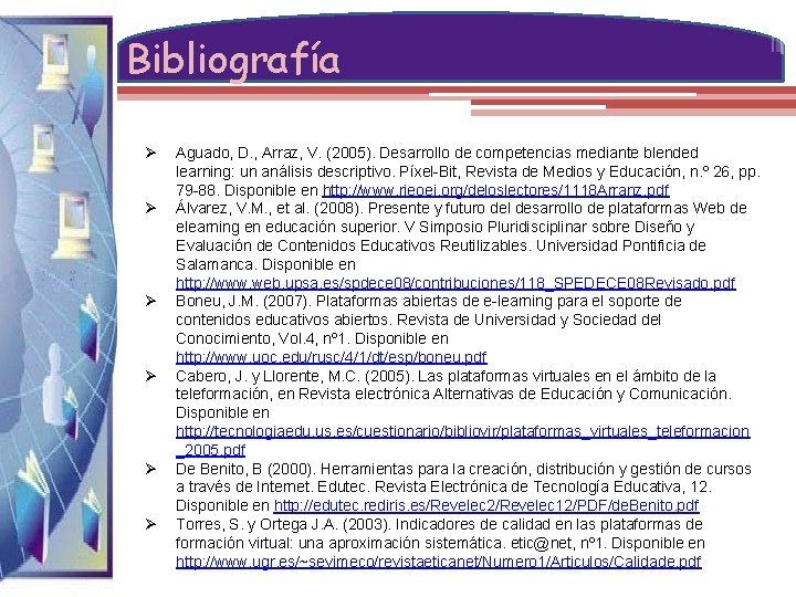 Bibliografía Ø Ø Ø Aguado, D. , Arraz, V. (2005). Desarrollo de competencias mediante