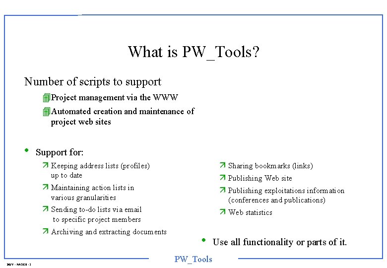 What is PW_Tools? Number of scripts to support 4 Project management via the WWW