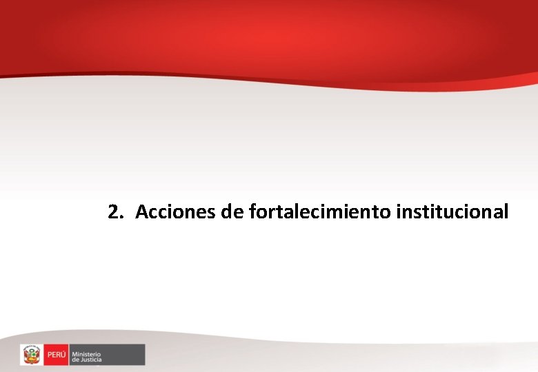 2. Acciones de fortalecimiento institucional 