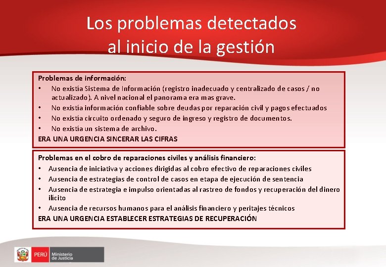 Los problemas detectados al inicio de la gestión Problemas de información: • No existía