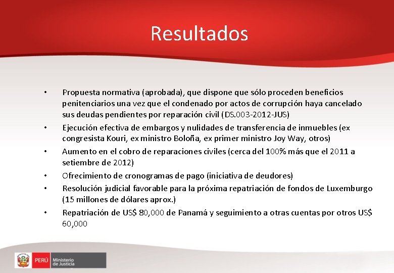 Resultados • • • Propuesta normativa (aprobada), que dispone que sólo proceden beneficios penitenciarios