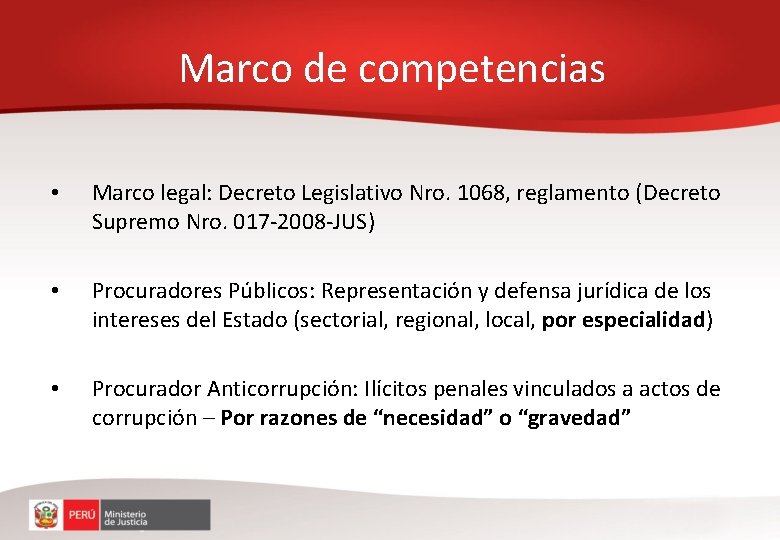 Marco de competencias • Marco legal: Decreto Legislativo Nro. 1068, reglamento (Decreto Supremo Nro.