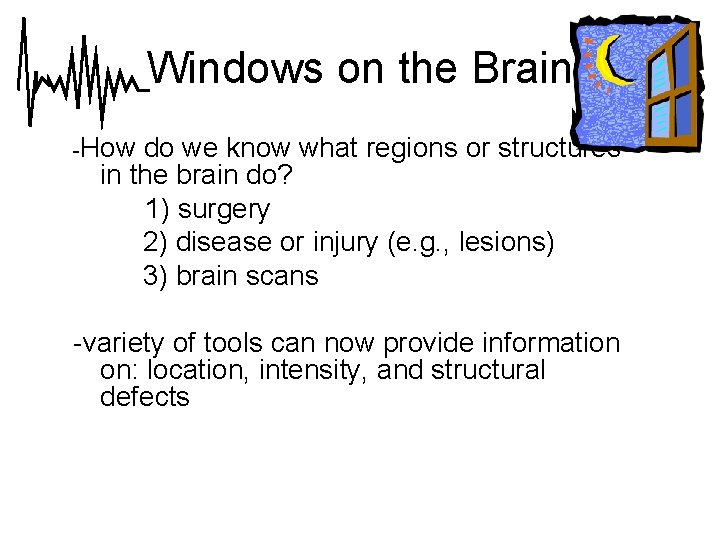 Windows on the Brain -How do we know what regions or structures in the