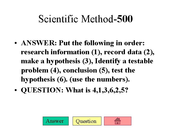 Scientific Method-500 • ANSWER: Put the following in order: research information (1), record data