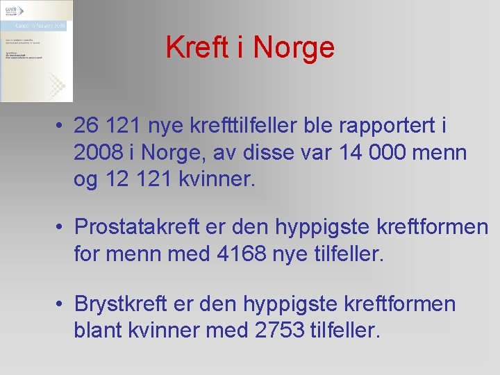 Kreft i Norge • 26 121 nye krefttilfeller ble rapportert i 2008 i Norge,