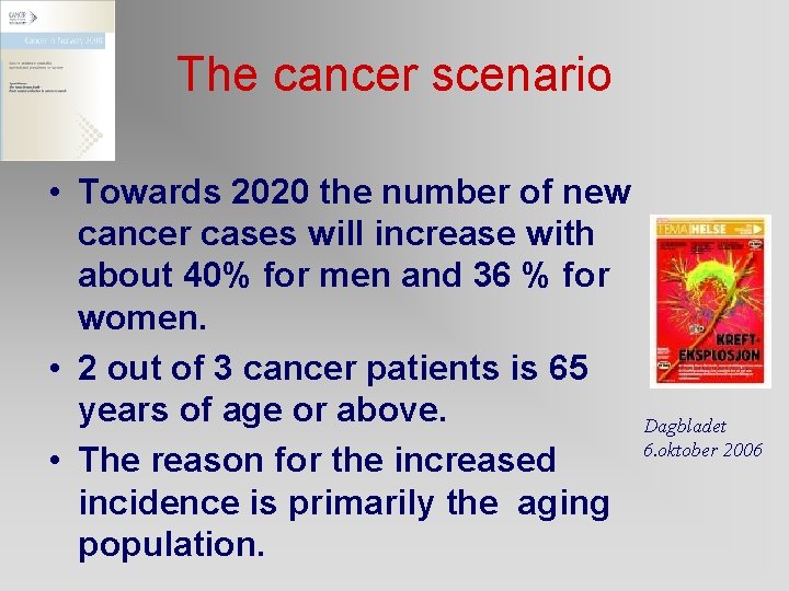 The cancer scenario • Towards 2020 the number of new cancer cases will increase