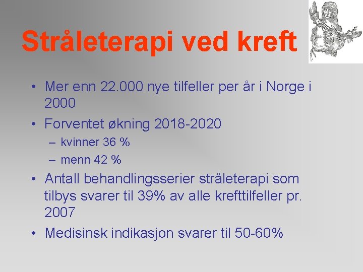 Stråleterapi ved kreft • Mer enn 22. 000 nye tilfeller per år i Norge