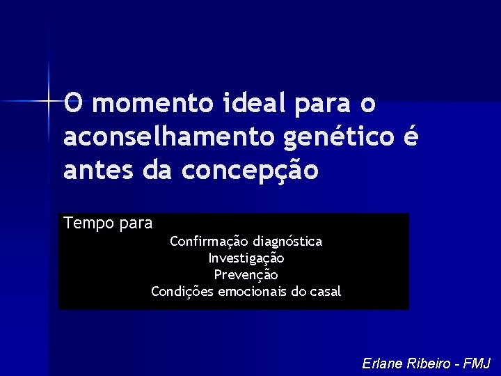 O momento ideal para o aconselhamento genético é antes da concepção Tempo para Confirmação