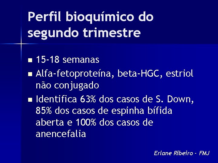 Perfil bioquímico do segundo trimestre 15 -18 semanas n Alfa-fetoproteína, beta-HGC, estriol não conjugado