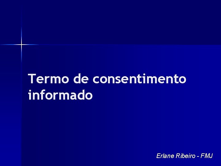 Termo de consentimento informado Erlane Ribeiro - FMJ 