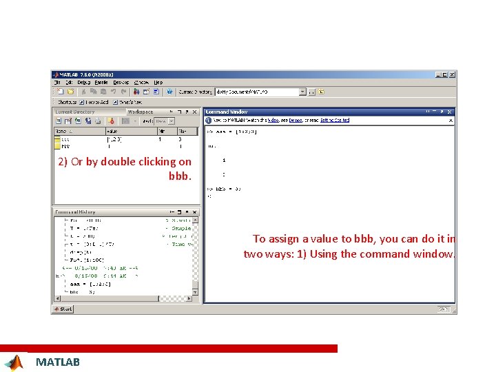 2) Or by double clicking on bbb. To assign a value to bbb, you