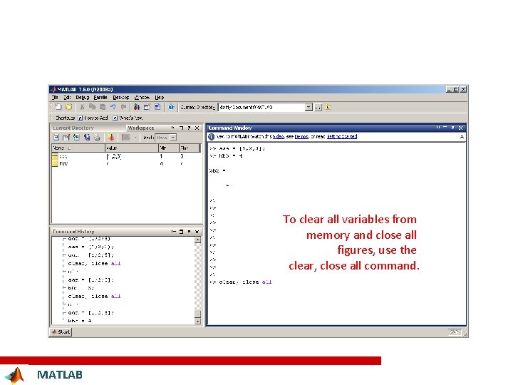 To clear all variables from memory and close all figures, use the clear, close