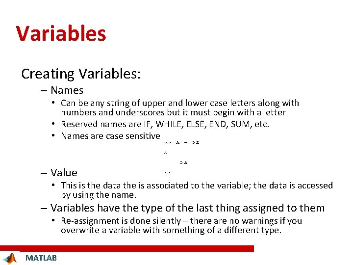Variables Creating Variables: – Names • Can be any string of upper and lower