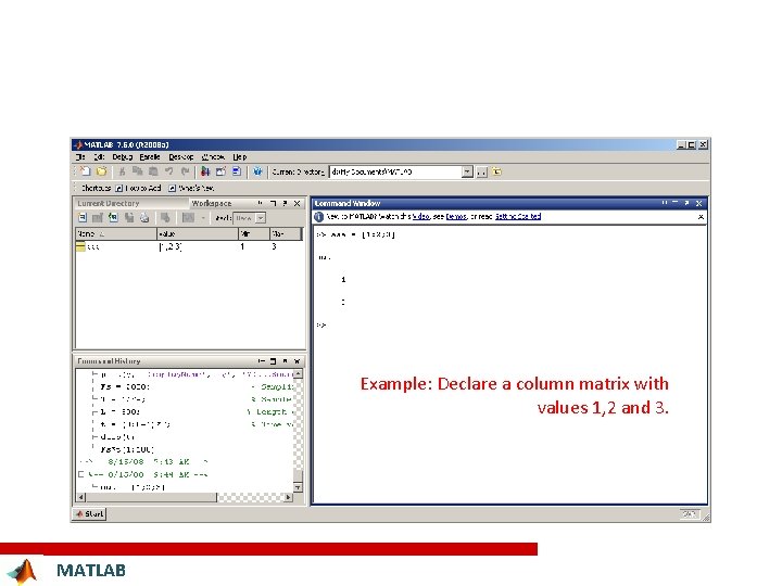Example: Declare a column matrix with values 1, 2 and 3. MATLAB 