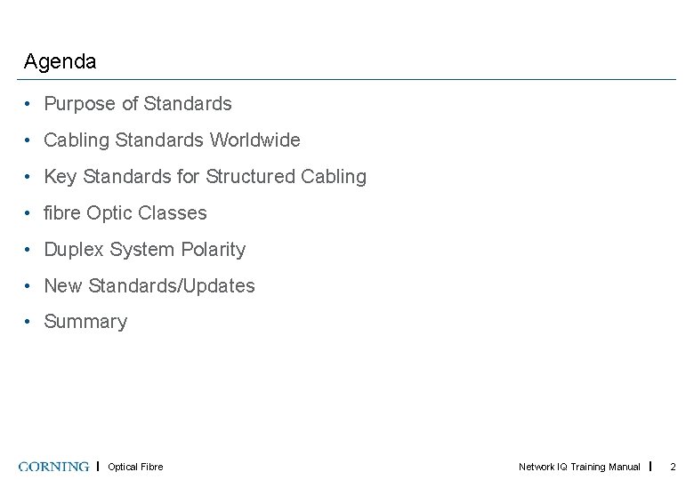 Agenda • Purpose of Standards • Cabling Standards Worldwide • Key Standards for Structured