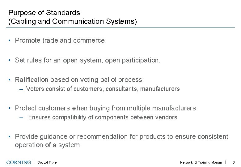 Purpose of Standards (Cabling and Communication Systems) • Promote trade and commerce • Set