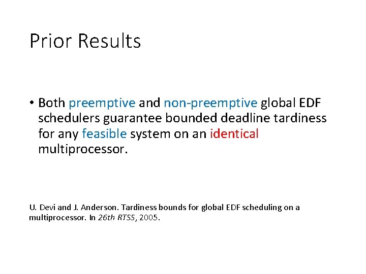 Prior Results • Both preemptive and non-preemptive global EDF schedulers guarantee bounded deadline tardiness