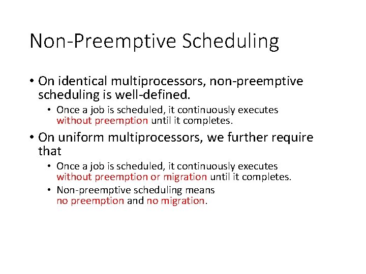 Non-Preemptive Scheduling • On identical multiprocessors, non-preemptive scheduling is well-defined. • Once a job