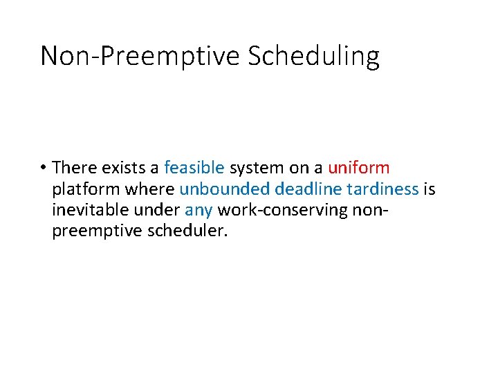Non-Preemptive Scheduling • There exists a feasible system on a uniform platform where unbounded