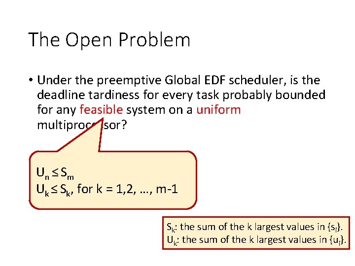 The Open Problem • Under the preemptive Global EDF scheduler, is the deadline tardiness