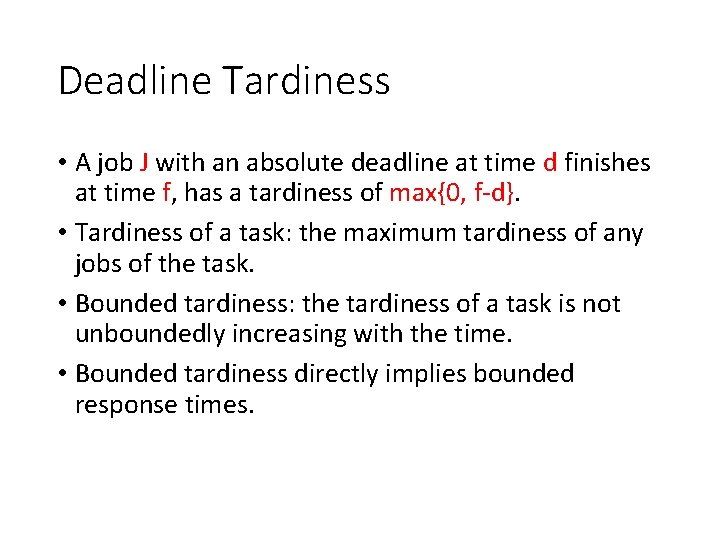 Deadline Tardiness • A job J with an absolute deadline at time d finishes