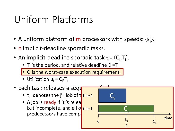 Uniform Platforms • A uniform platform of m processors with speeds: {si}. • n
