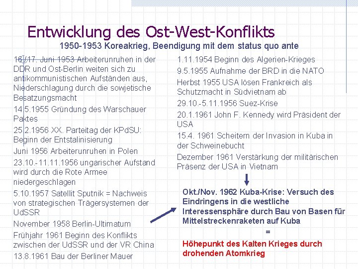 Entwicklung des Ost-West-Konflikts 1950 -1953 Koreakrieg, Beendigung mit dem status quo ante 16. /17.