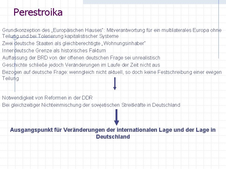 Perestroika Grundkonzeption des „Europäischen Hauses“: Mitverantwortung für ein multilaterales Europa ohne Teilung und bei