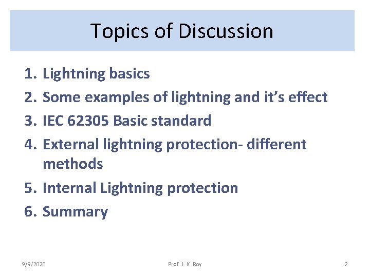 Topics of Discussion 1. 2. 3. 4. Lightning basics Some examples of lightning and