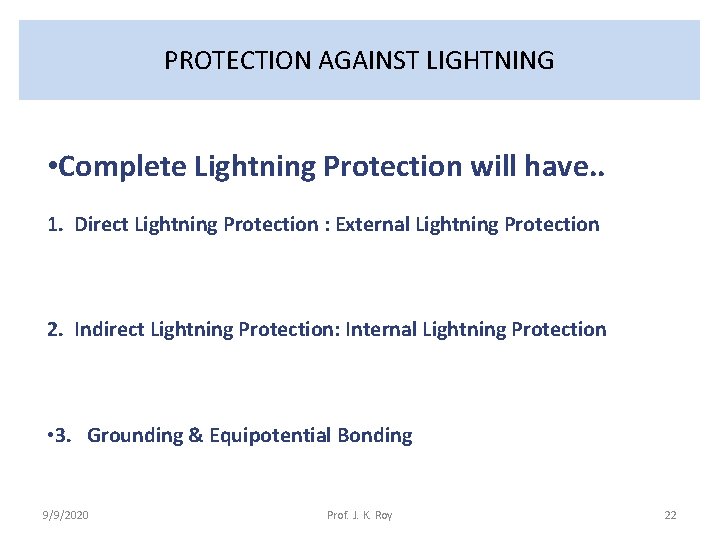 PROTECTION AGAINST LIGHTNING • Complete Lightning Protection will have. . 1. Direct Lightning Protection