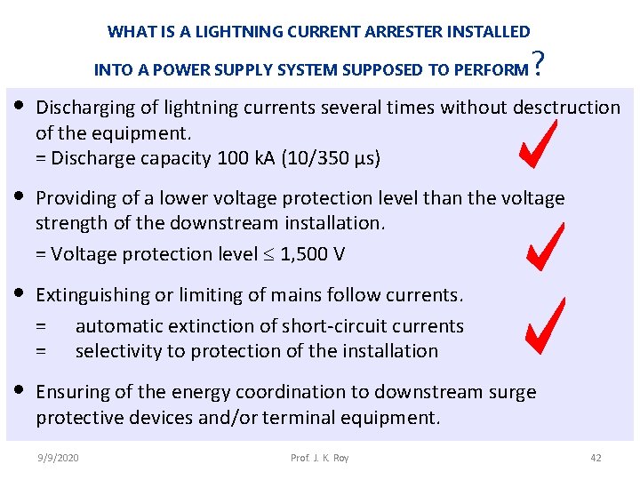 WHAT IS A LIGHTNING CURRENT ARRESTER INSTALLED INTO A POWER SUPPLY SYSTEM SUPPOSED TO