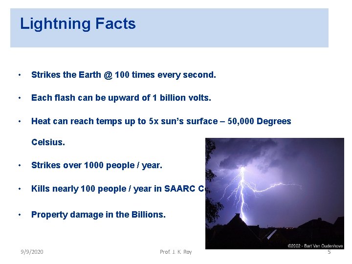 Lightning Facts • Strikes the Earth @ 100 times every second. • Each flash