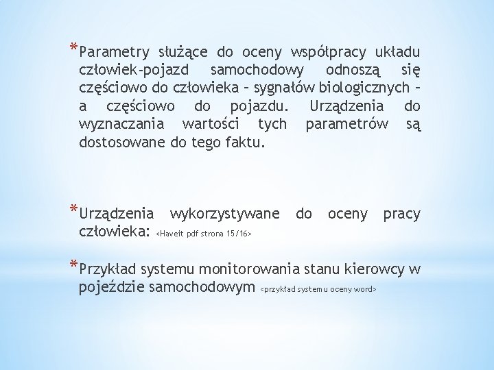 *Parametry służące do oceny współpracy układu człowiek-pojazd samochodowy odnoszą się częściowo do człowieka –