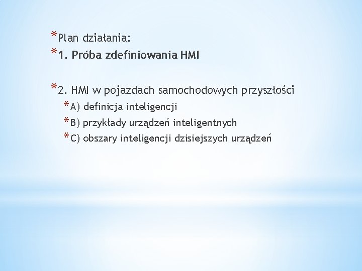 *Plan działania: *1. Próba zdefiniowania HMI *2. HMI w pojazdach samochodowych przyszłości * A)