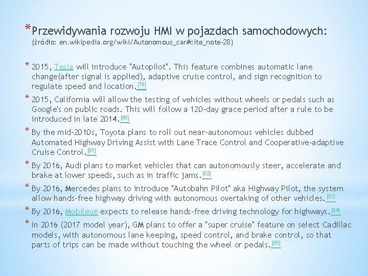 *Przewidywania rozwoju HMI w pojazdach samochodowych: (źródło: en. wikipedia. org/wiki/Autonomous_car#cite_note-28) * 2015, Tesla will