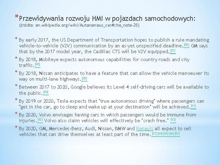 *Przewidywania rozwoju HMI w pojazdach samochodowych: (źródło: en. wikipedia. org/wiki/Autonomous_car#cite_note-28) * By early 2017,