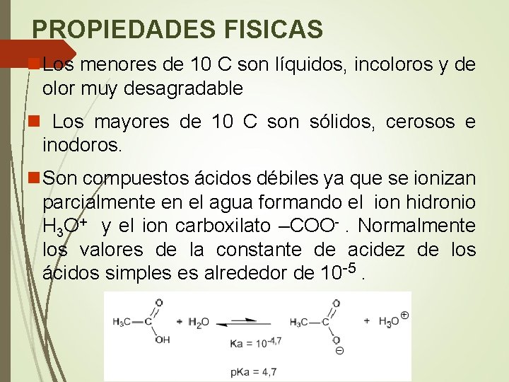 PROPIEDADES FISICAS n. Los menores de 10 C son líquidos, incoloros y de olor